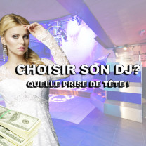 COMMENT CHOISIR SON DJ? AIE! LA PRISE DE TÊTE!